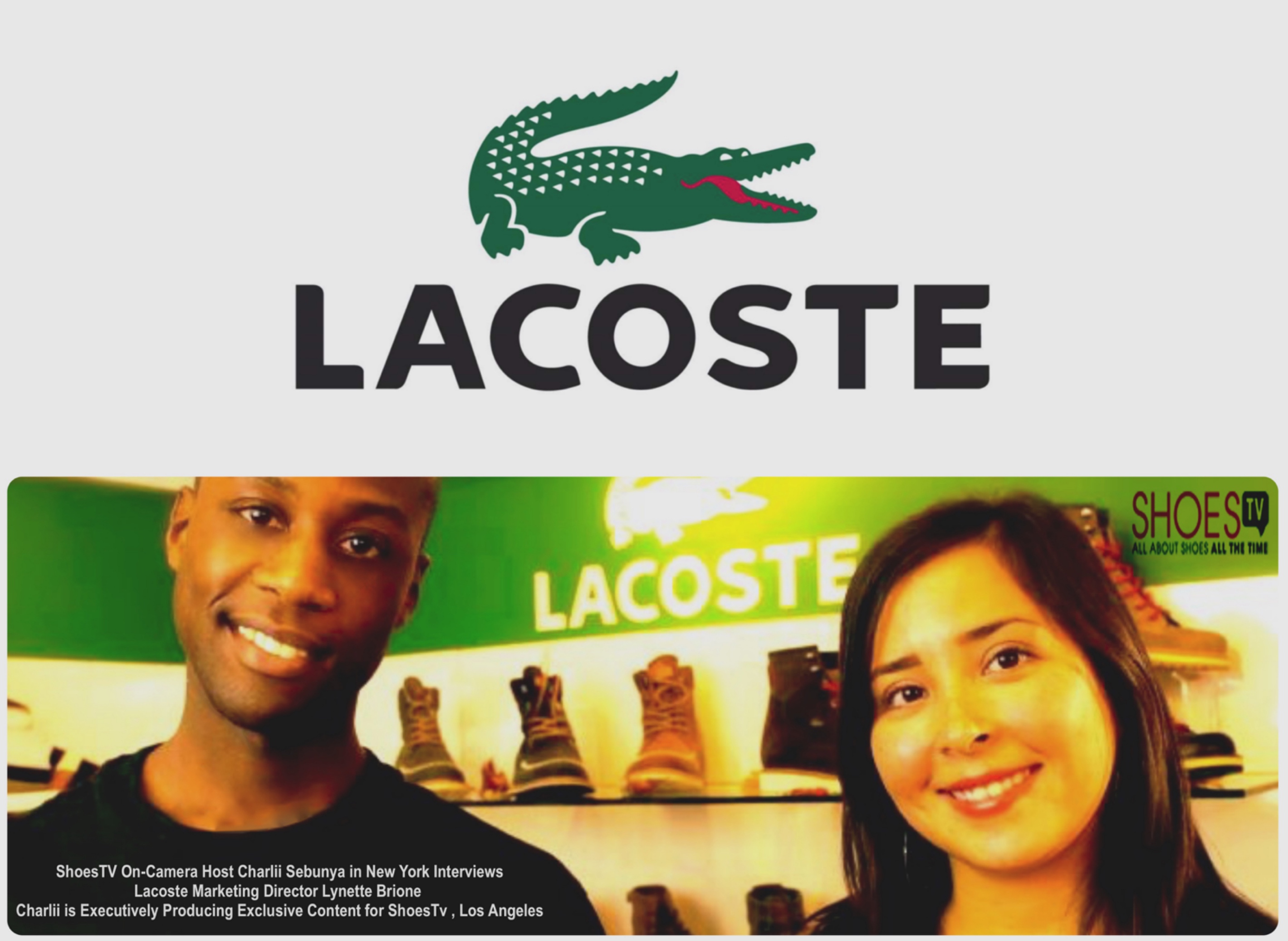 ShoesTV On-Camera Host Charlii Sebunya in New York Interviews Lacoste Marketing Director Lynette Brione. Charlii is Executively Producing Exclusive Content for ShoesTv, Los Angeles