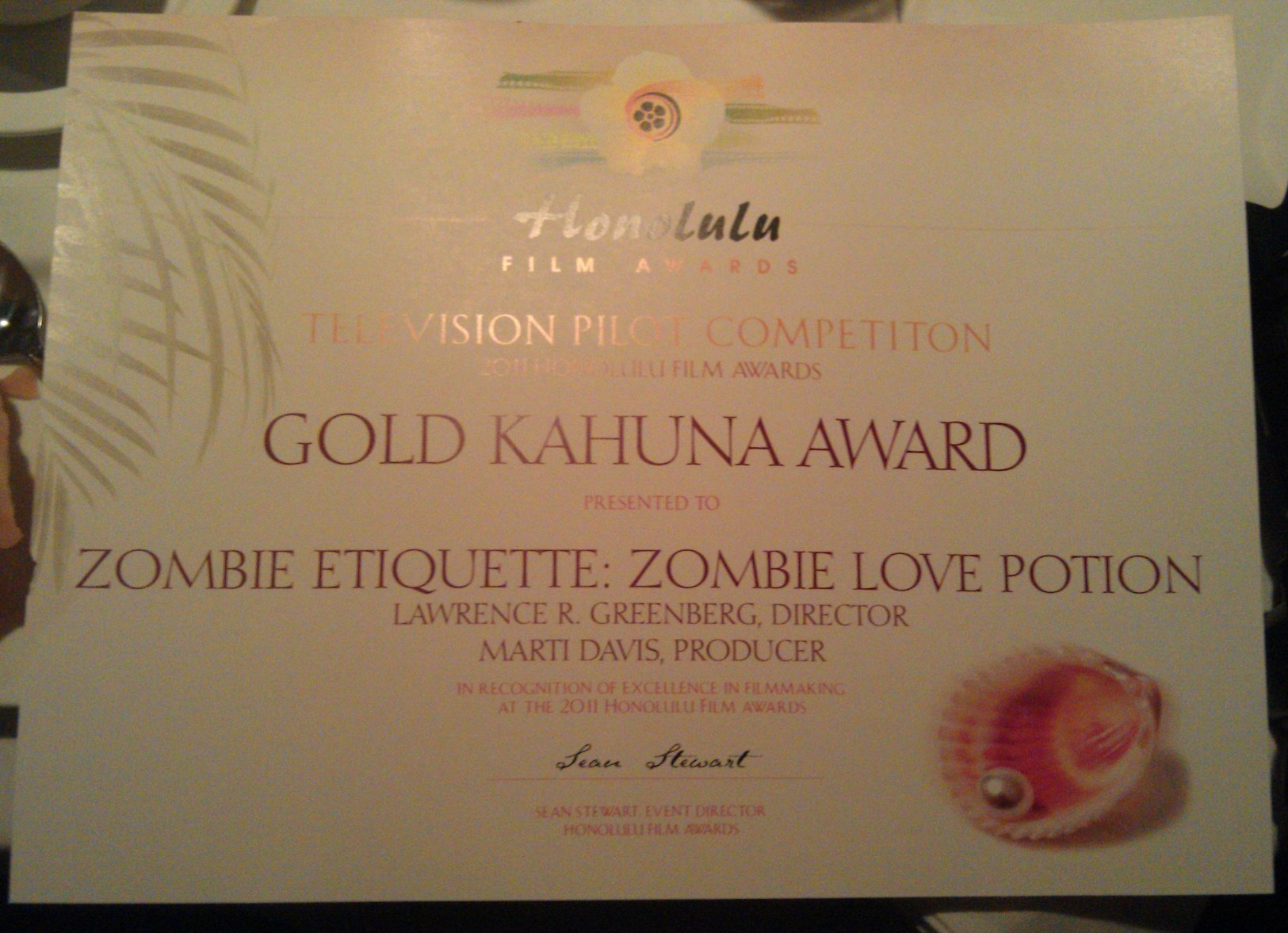 Honolulu Film Award: Television Pilot Competition Winner Zombie Etiquette: Zombie Love Potion Director - Lawrence R Greenberg Producer - Marti Davis