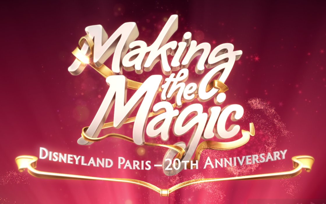 'Making the Magic - Disneyland Paris 20th Anniversary', April2012. Executive Producer Rob Walker. Directed and Produced by Patrick Hughes.