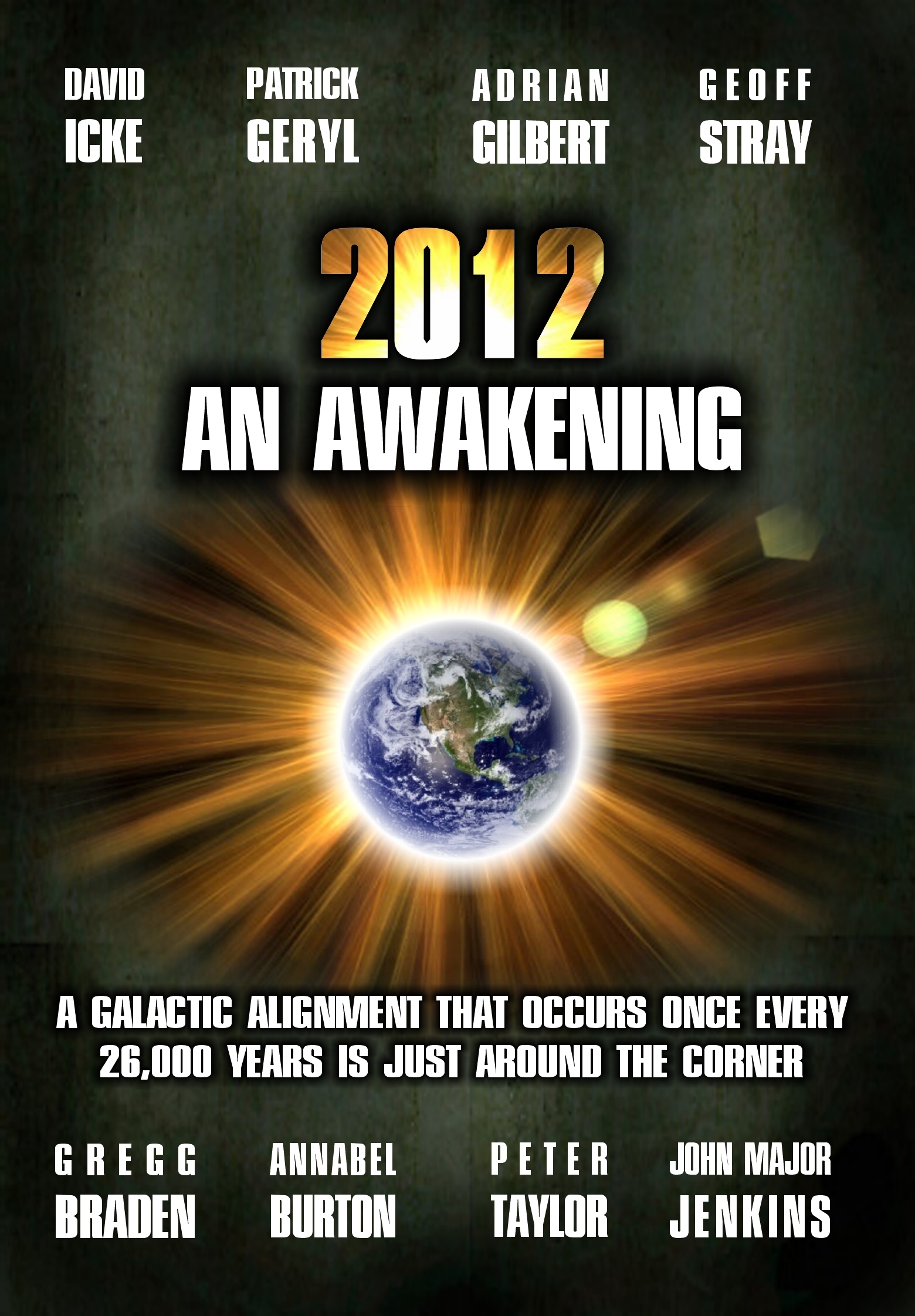 David Icke, Adrian Gilbert, John Major Jenkins, Gregg Braden, Geoff Stray, Patrick Geryl, Peter Taylor, David Malcolm Morris and Annabel Burton in 2012: An Awakening (2009)