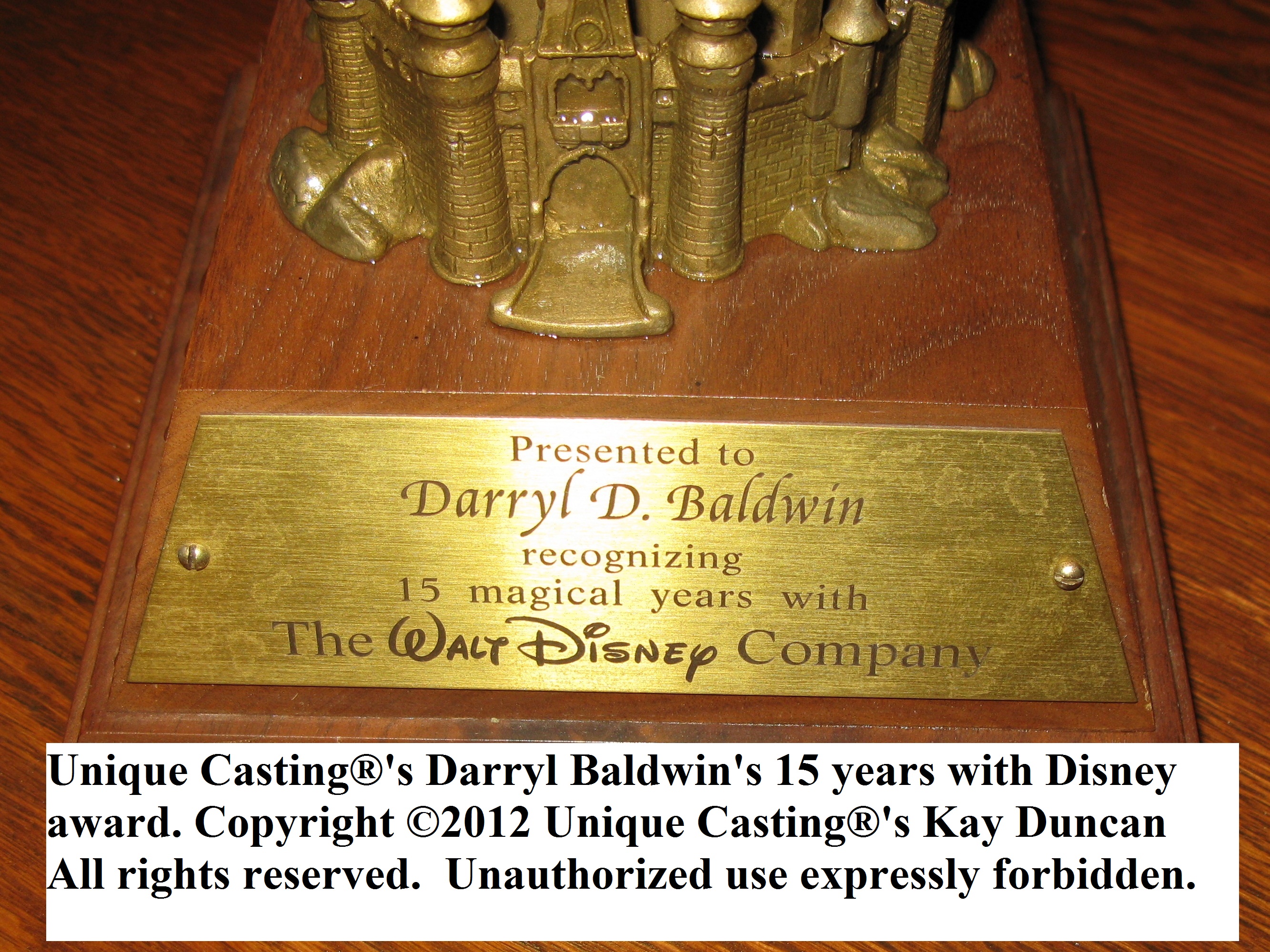 Unique Casting®'s Darryl Baldwin's 15 years with Disney award. Copyright ©2012 Unique Casting®'s Kay Duncan All rights reserved. Unauthorized use expressly forbidden.