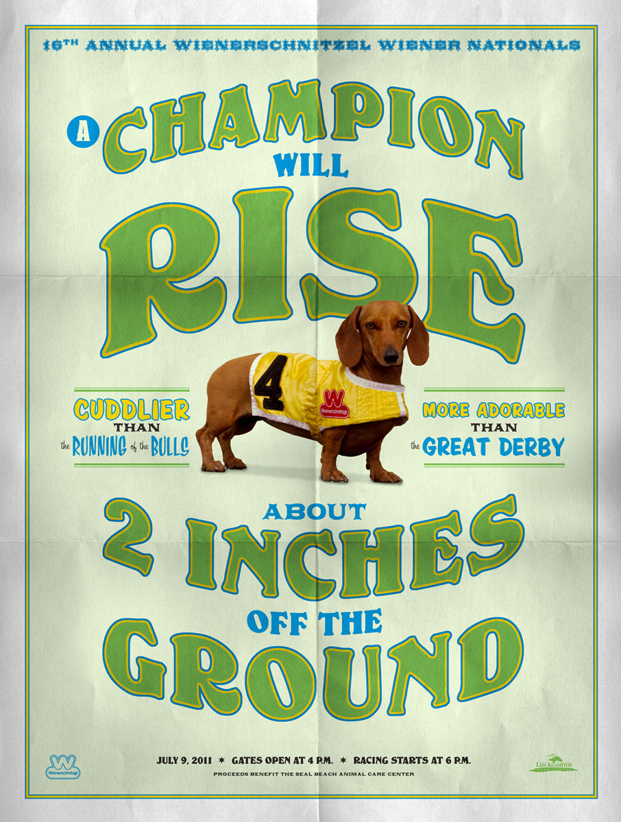 A champion will rise - 2011 To promote the 16th annual Wienerschnitzel-sponsored dachshund race held on July 9th at the Los Alamitos Race Course, DGWB Advertising and Communications (http://www.dgwb.com/) produced a comprehensive event campaign encompassing a dedicated website and a promotional video, as well as creative elements such as themed t-shirts, posters and an onsite custom doggy photo booth.