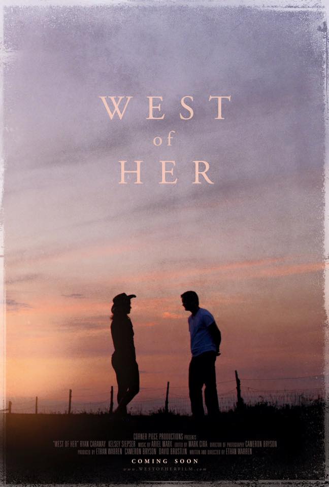 'West of Her' (2016). Written & directed by Ethan Warren. Starring Ryan Caraway and Kelsey Siepser.