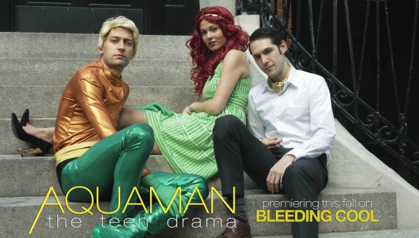 AQUAMAN: The Teen Drama (promotional material)