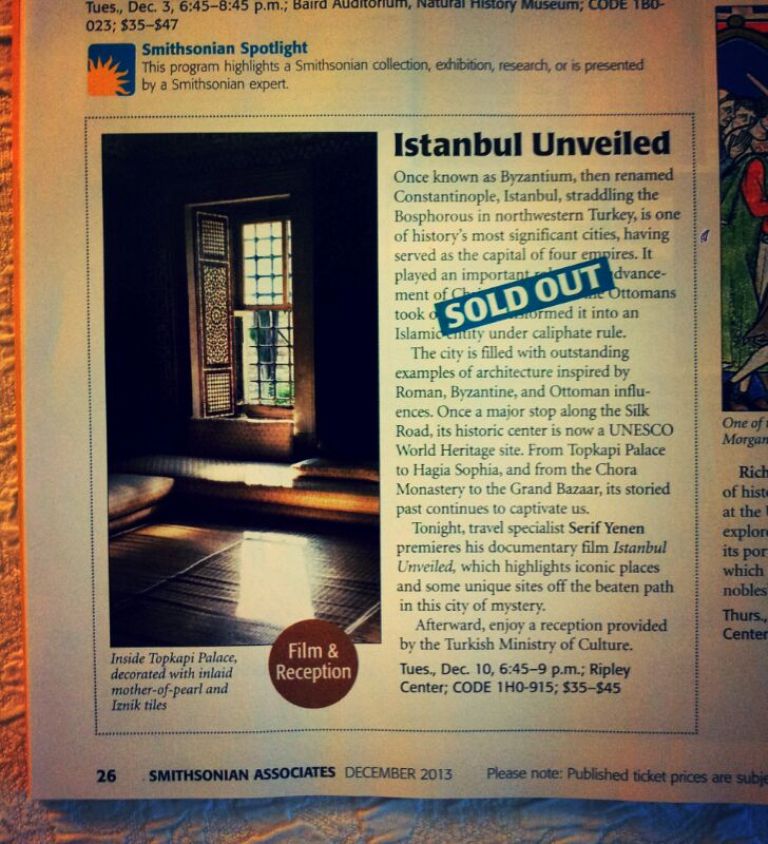 Istanbul Unveiled was premiered at the Smithsonian Institute in Washington D.C. Tickets were sold out from much before.