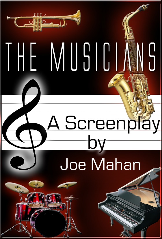 The Musicians. A screenplay by Joe Mahan. See video about this script @ www.youtube.com/anthonynevada