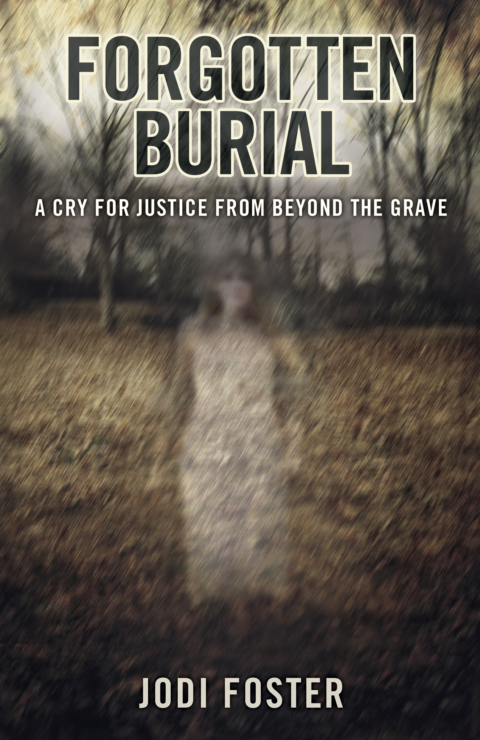 Jodi Foster Author of, Forgotten Burial: A Cry for Justice from Beyond the Grave