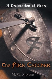 The Fire Catcher - A Declaration of Grace! A Book by M.T. Arnold