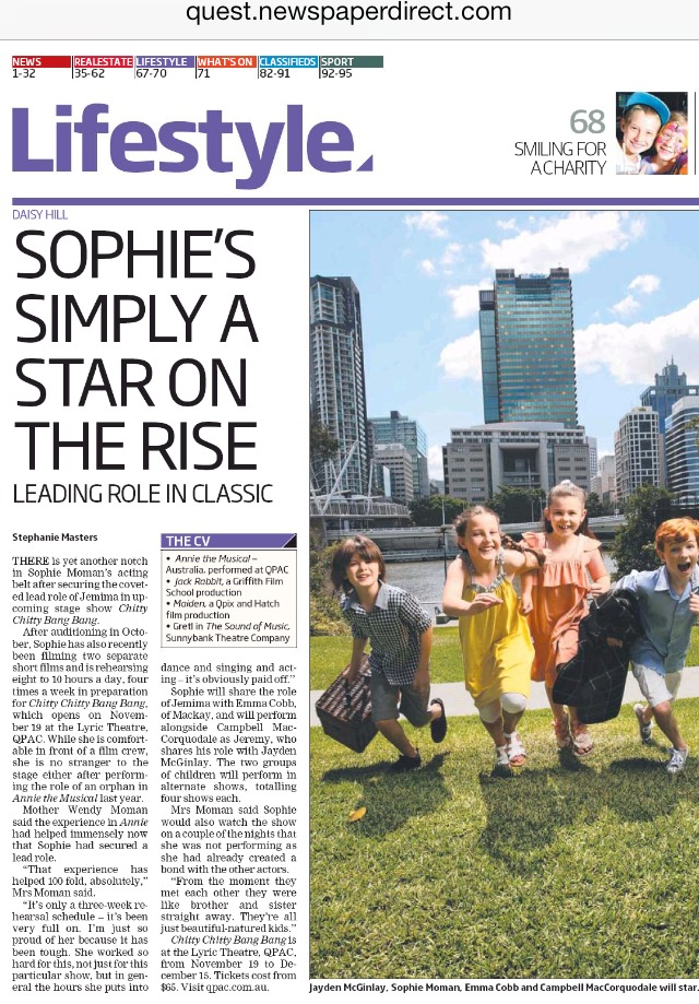 Sophie appeared in a number of publications and on-line publications when selected as the lead role of Jemima for the 2013 Australian production of Chitty Chitty Bang Bang at QPAC.