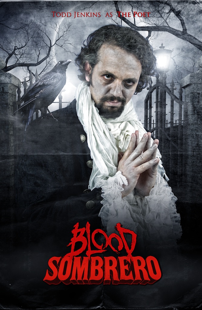 Todd Jenkins as THE POET from the film BLOOD SOMBRERO. Graphic Design by Xclusiv Media.