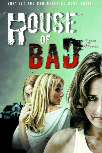 House of Bad- Domestic & International distribution- Winner of Big Bear Horror Fest Audience choice Starring