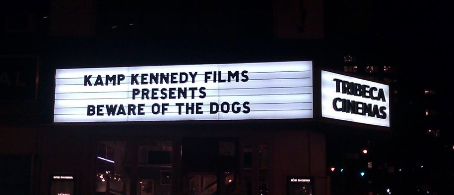 Beware of the Dogs, NYC Premiere at Tribeca Cinemas. Director, Kennedy. Kamp Kennedy Films.
