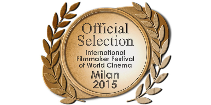2015 Official Selection of the International Filmmaker Festival of World Cinema - Milan, Italy