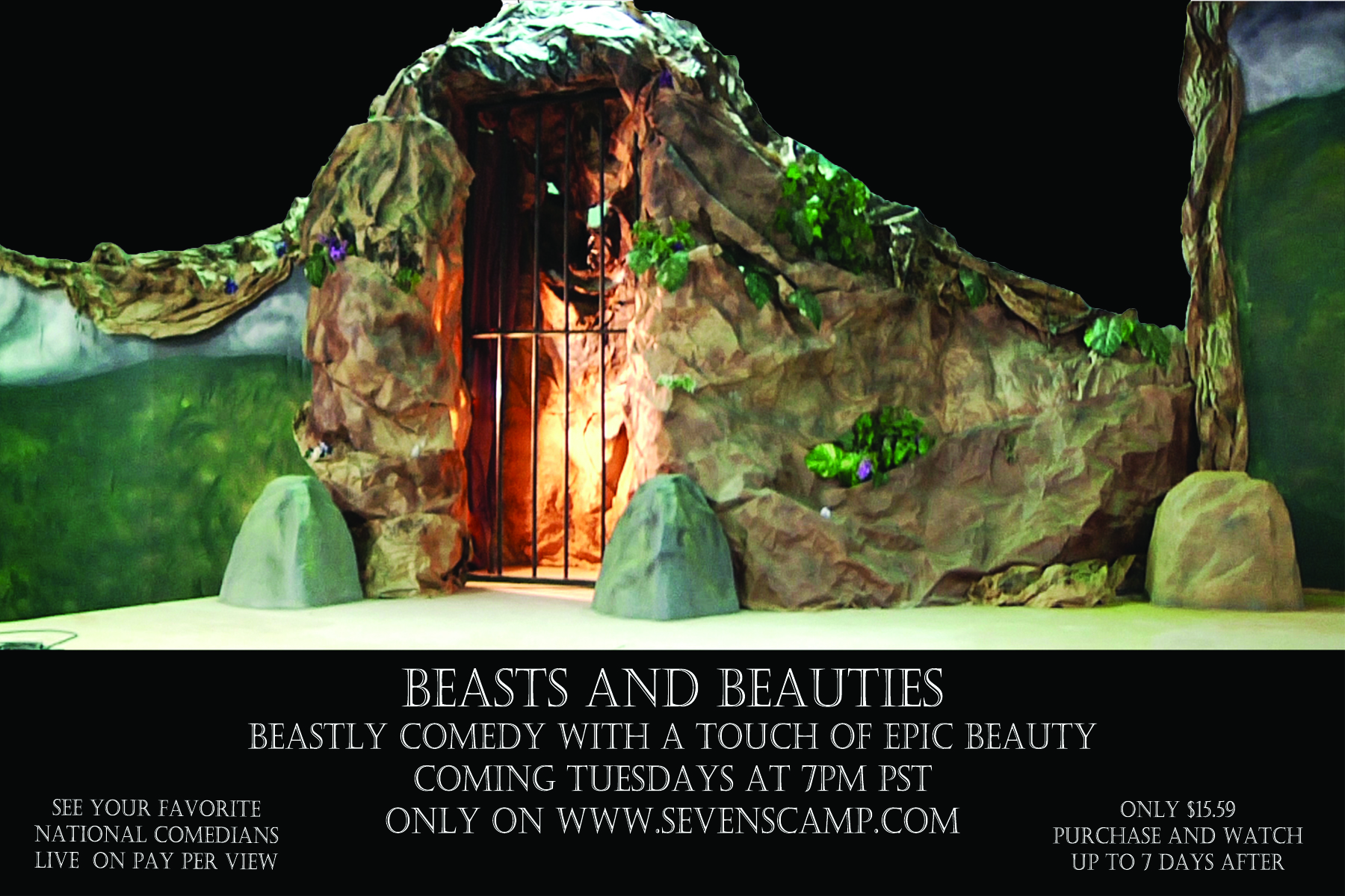 The Beast and Beauties Cave where only the beasts of comedy will pass through On the new pay per view comedy special Beasts and Beauties Only on the SEVENsCamp Webcasting Network Pay per view channel