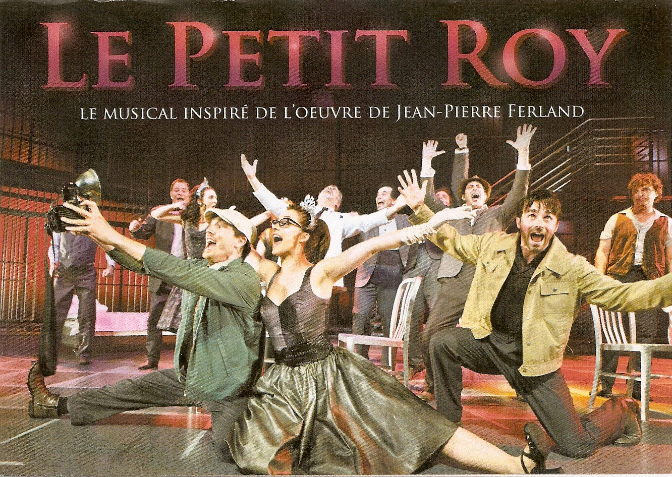Le Petit Roy-Musical Music and Lyrics by Jean-Pierre Ferland Book by Robert Marien and Benoit L'Herbier Directed by Serge Postigo Produced by Juste Pour Rire