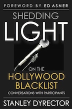 Shedding Light on the Hollywood Blacklist: Conversations with Participants www.stanleydyrector.com