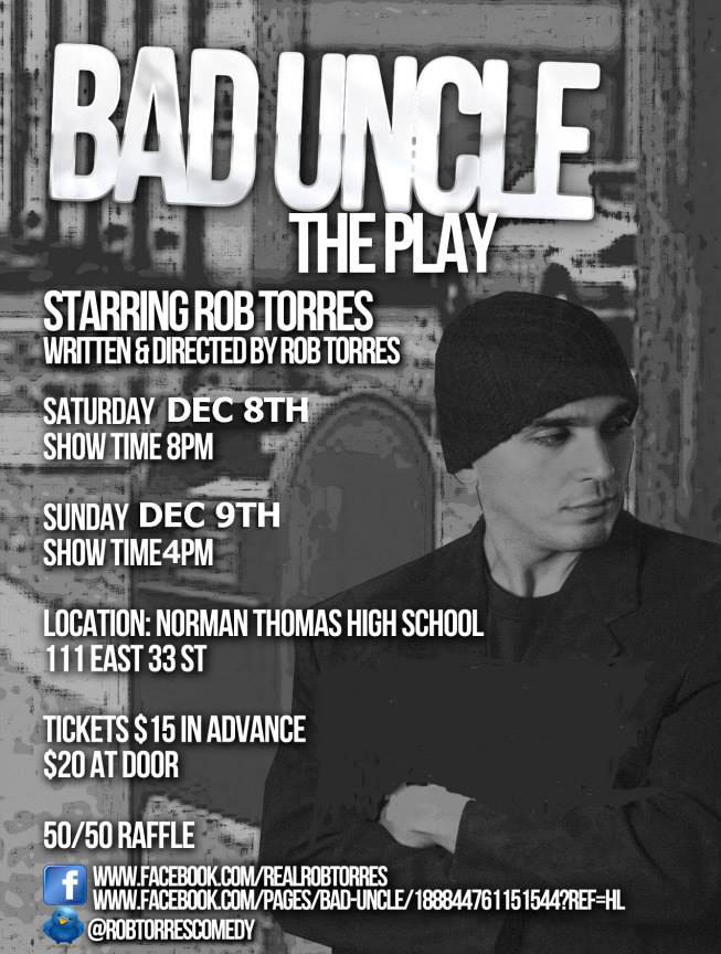 I wrote, produced and starred in my play Bad Uncle. It debut at Norman Thomas High School in December 2012.