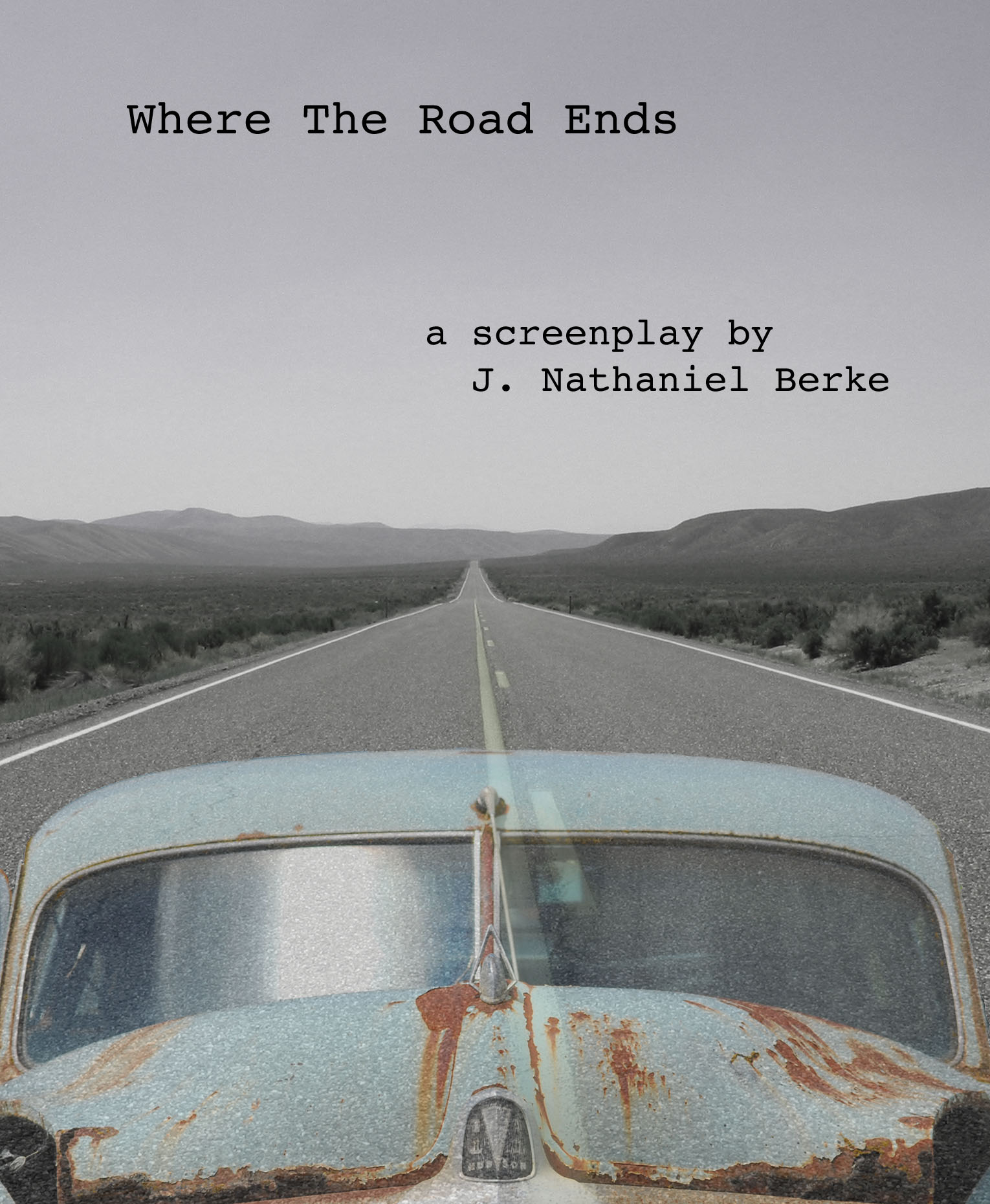 WHERE THE ROAD ENDS - screenplay by- J. Nathaniel Berke