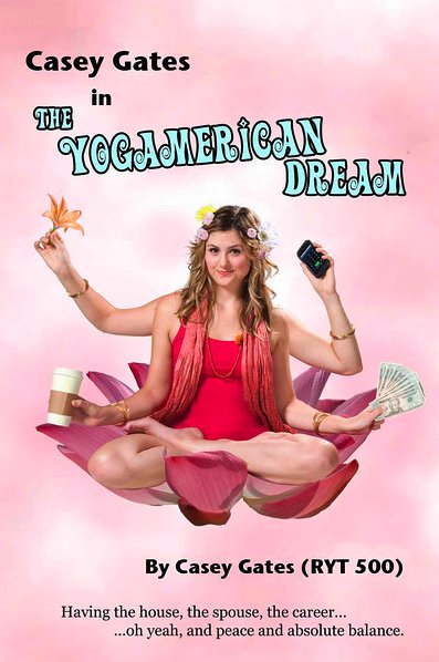 The Yogamerican Dream by Casey Gates