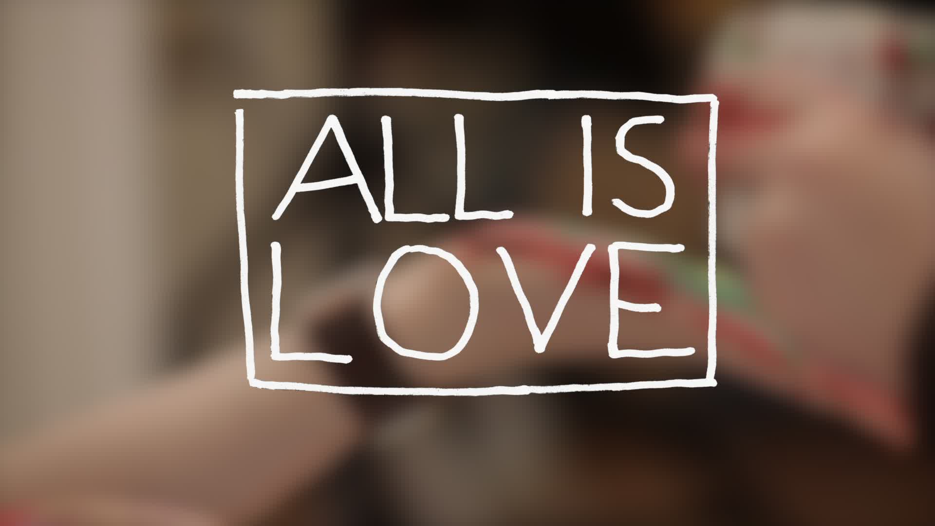 All Is Love (2013)