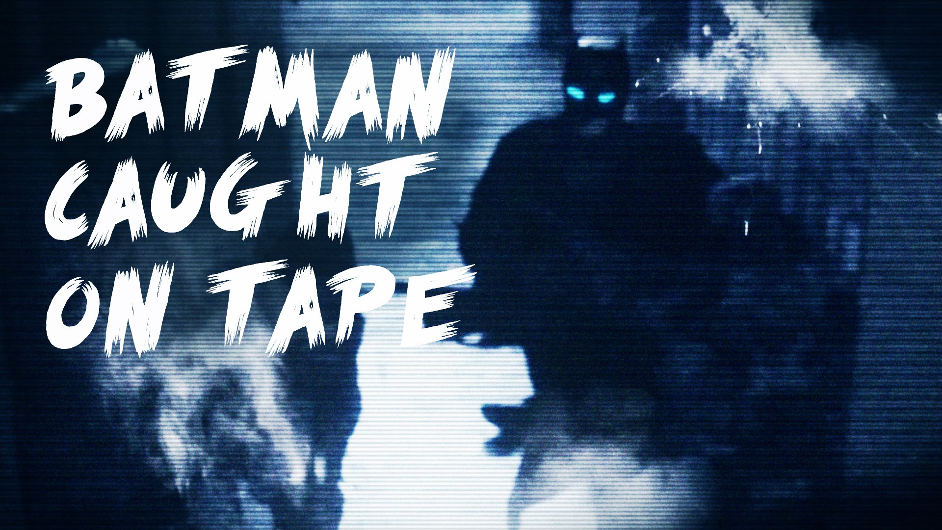 Batman Caught on Tape