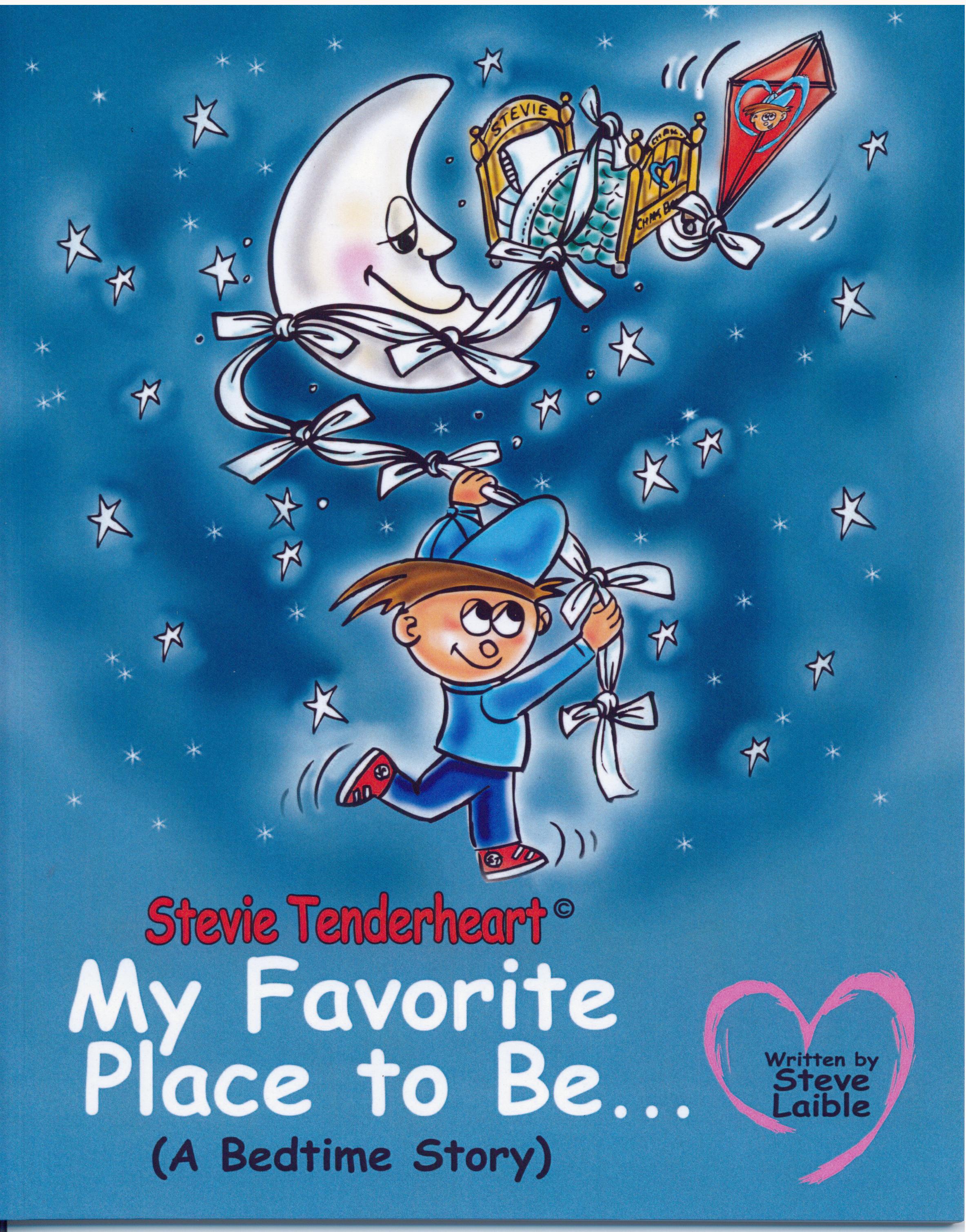 Stevie Tenderheart Books Authored by Steve William Laible Illustrated by Nancy Watson Stevie likeness: Chase Laible