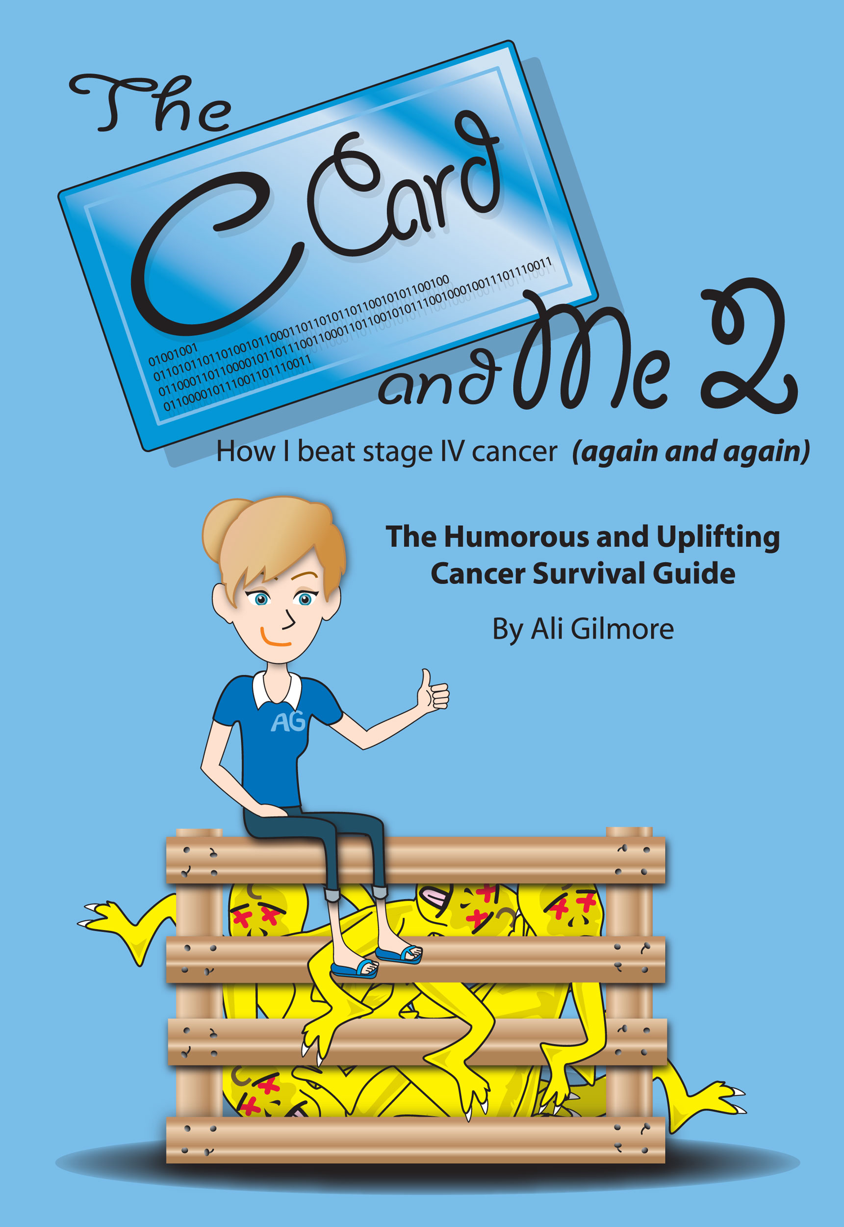 The C Card and Me 2 - How I beat stage IV cancer (again and again). The sequel to Ali Gilmore's first cancer survival guide from the perspective of a long term survivor with story updates and added chapters. Available on Amazon.com