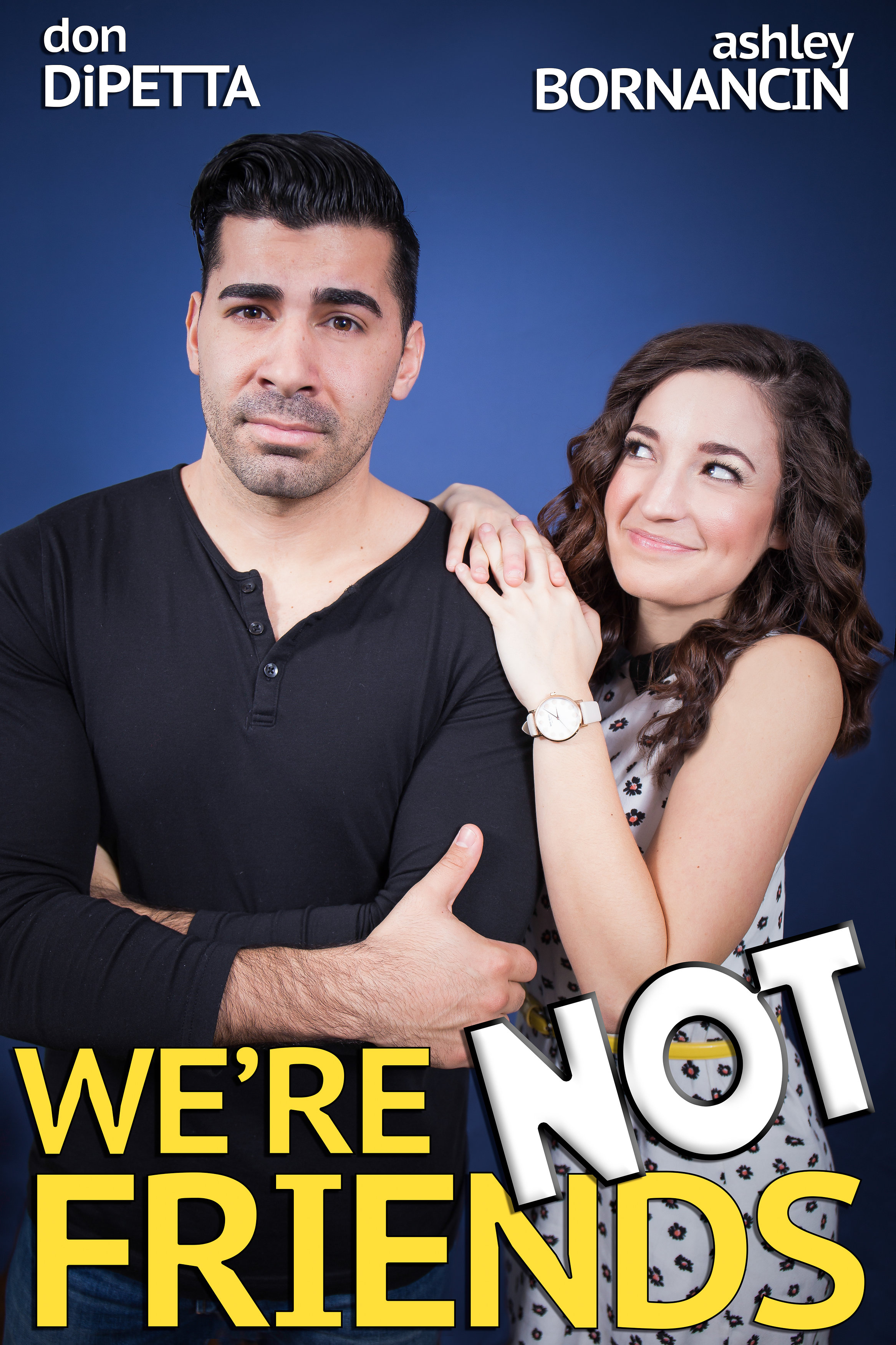 We're Not Friends TV Series - created by Ashley Bornancin and Don DiPetta