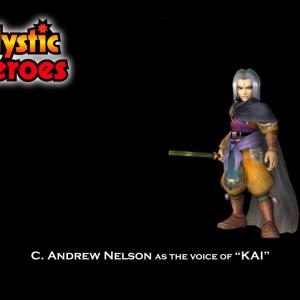 C Andrew Nelson voiced the character of Kai in the popular video game MYSTIC HEROES