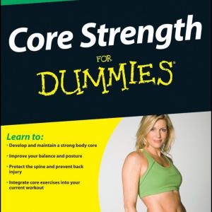 Core Strength For Dummies by Best selling author LaReine Chabut