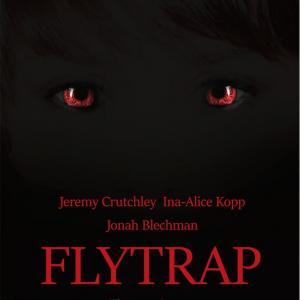 Flytrap2015 Poster The European Film Festival ECU Best Independent Feature Film Award  REMI Award Houston USA starring Jeremy Crutchley and InaAlice Kopp written  directed by Stephen David Brooks