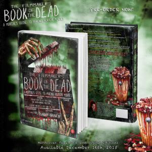 The Filmmaker's Book of the Dead, 2nd edition, by Danny Draven. Hardcover, paperback and digital editions available. Over 420 full-color pages of updated info, pics, videos, and plenty of new interviews. Available nationwide!