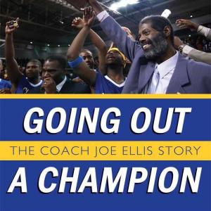 Going Out a Champion, the Coach Joe Ellis Story, feature film, Cathy Irby Durant, Producer-Director