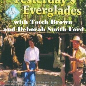 Yesterday's Everglades with Totch Brown and Deborah Smith Ford