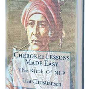 Cherokee Lessons Made Easy The Birth Of NLP Paperback  January 26 2010 By Lisa Christine Christiansen Author ISBN13 9780692426401