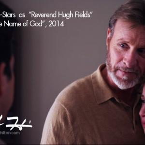 Marshal Hilton CoStars as Reverend Hugh Fields in The Name of God 2014