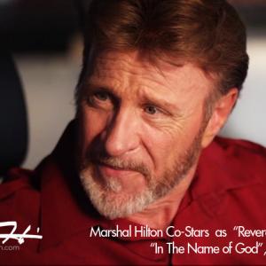 Marshal Hilton CoStars as Reverend Hugh Fields it the Faith Base Feature Film In the Name of God