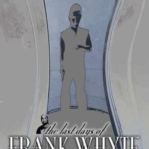 The Last Days of Frank Whyte (initial poster)