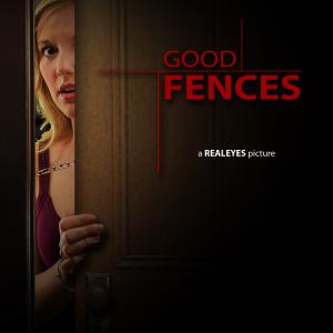 Official poster for Good Fences a Realeyes Motion Picture Company production