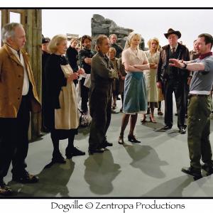 Dogville. 2003 Directed by Lars von Trier Lars von Trier is directing Ben Gazzara, Lauren Bacall, Zeljko Ivanek, Nicole Kidman, Chloë Sevigny, Patricia Clarkson