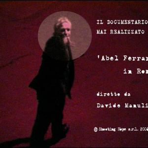 'ABEL FERRARA IN ROME'(2004) a doc by Davide Manuli