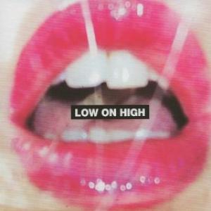 LOW ON HIGH debut album