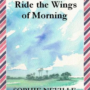 'Ride the Wings of Morning' a true story by Sophie Neville