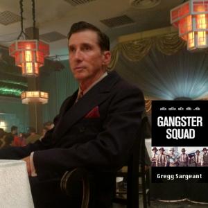 Gangster Squad  Gregg Sargeant Directed by Ruben Fleischer