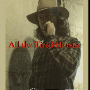 All the Tired Horses Morality Duels With Justice Movie Poster