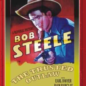 Bob Steele in The Trusted Outlaw 1937