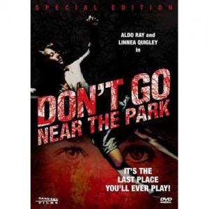 Special Edition DVD of the 1979 cult classic Don't Go Near The Park