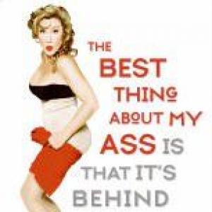 The Best Thing About My Ass Is That Its Behind Me by Lisa Ann Walter Harper One