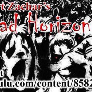 My Zombie Apocalypse Horror book; Dead Horizon at: www.deadhorizon.com