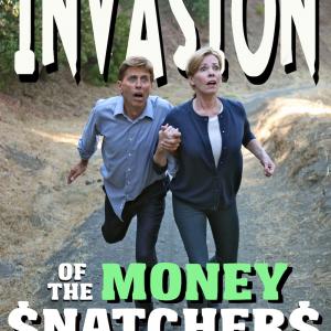 INVASION OF THE MONEY SNATCHERS poster designed by Robyn Sierchio with stars Jeff McGrail and Lou Mulford